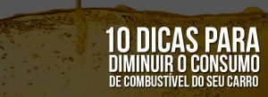 10 Dicas para diminuir o consumo de combustível do seu carro